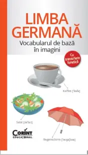 Vocabularul de Baza in Imagini cu Transcriere Fonetica. Limba Germana