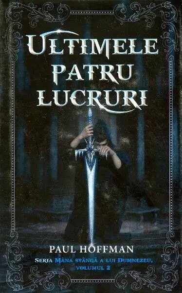 Ultimele patru lucruri. Seria Mâna stângă a lui Dumnezeu (Vol. 2) - Hardcover - Paul Hoffman