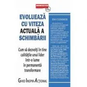 Evolueaza cu viteza actuala a schimbarii