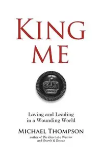 King Me: Loving and Leading in a Wounding World