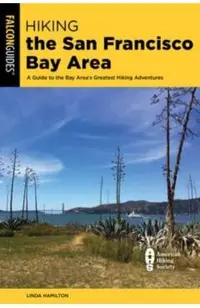 Hiking the San Francisco Bay Area: A Guide to the Bay Area's Greatest Hiking Adventures