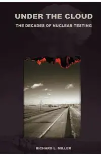 Under the Cloud: The Decades of Nuclear Testing