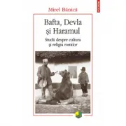 Bafta, Devla si Haramul. Studii despre cultura si religia romilor