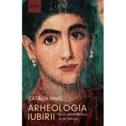 Arheologia iubirii. De la Neanderthal la Taj Mahal