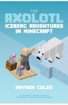 The Axolotl: Iceberg Adventures in Minecraft