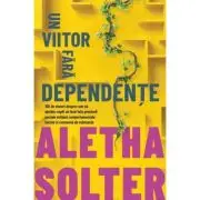 Un viitor fara dependente