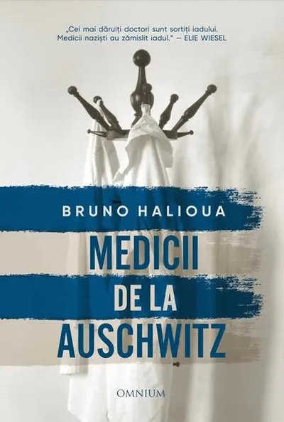 Medicii de la Auschwitz - Paperback brosat - Bruno Halioua