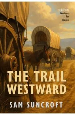 The Trail Westward: Large Print easy to read Western for Seniors with Dementia, Alzheimer's or memory issues
