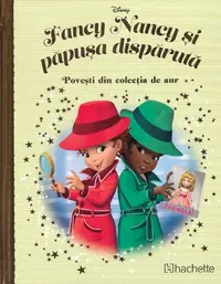 Disney. Fancy Nancy si papusa disparuta