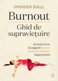 Burnout. Ghid de supravietuire