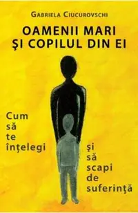 Oamenii mari si copilul din ei
