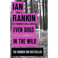 Even Dogs in the Wild, Ian Rankin