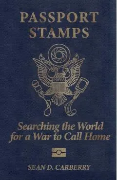 Passport Stamps: Searching the World for a War to Call Home
