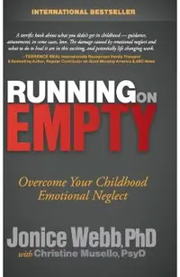 Running on Empty: Overcome Your Childhood Emotional Neglect