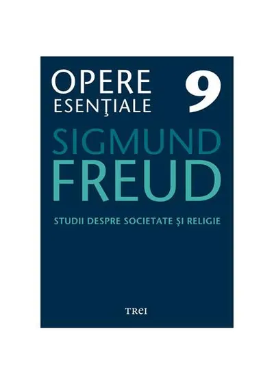 Opere Esenţiale, vol. 9 – Studii despre societate şi religie - Paperback brosat - Sigmund Freud