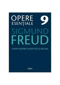 Opere Esenţiale, vol. 9 – Studii despre societate şi religie - Paperback brosat - Sigmund Freud