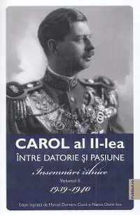 Carol al II-lea intre datorie si pasiune Vol.2 Insemnari zilnice 1939-1940