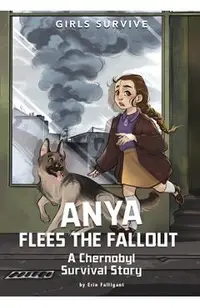 Anya Flees the Fallout: A Chernobyl Survival Story