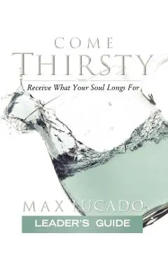 Come Thirsty: Receive What Your Soul Longs for