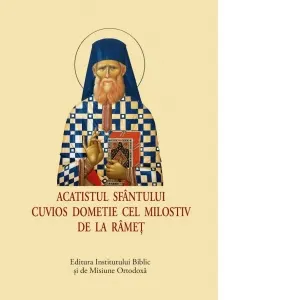 Acatistul Sfantului Cuvios Dometie cel Milostiv de la Ramet (format mic)