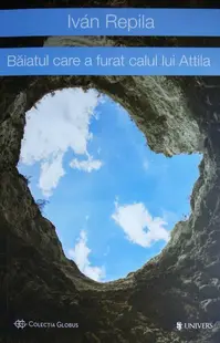 Băiatul care a furat calul lui Attila - Paperback brosat - Iván Repila