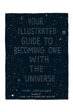 Your Illustrated Guide To Becoming One With The Universe