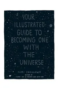 Your Illustrated Guide To Becoming One With The Universe