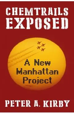 Chemtrails Exposed: A New Manhattan Project