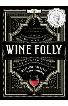 Wine Folly: Magnum Edition: The Master Guide