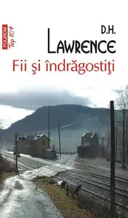 Fii şi îndrăgostiţi (Top 10+) - Paperback brosat - D.H. Lawrence