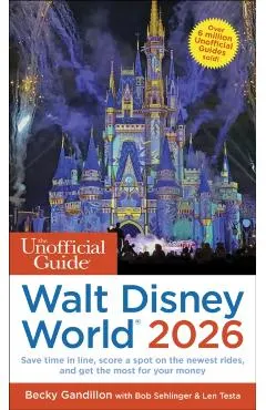 The Unofficial Guide to Walt Disney World 2026