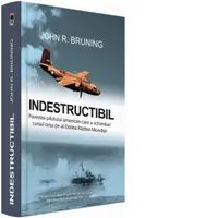Indestructibil. Povestea pilotului american care a schimbat cursul celui de-al Doilea Razboi Mondial