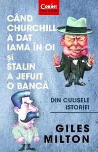 Când Churchill a dat iama în oi și Stalin a jefuit o bancă - Paperback brosat - Giles Milton