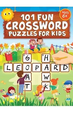 101 Fun Crossword Puzzles for Kids: First Children Crossword Puzzle Book for Kids Age 6, 7, 8, 9 and 10 and for 3rd graders Kids Crosswords (Easy Word