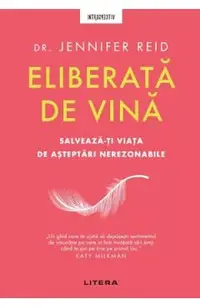 Eliberata de vina. Salveaza-ti viata de asteptari nerezonabile
