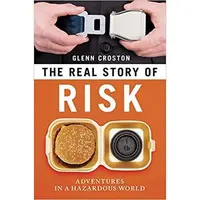 The Real Story of Risk: Adventures in a Hazardous World