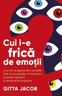 Cui i-e frică de emoții? - Paperback brosat - Gitta Jacob