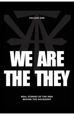 We Are The They: Real Stories of the Men Behind the Movement