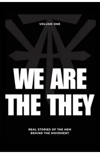 We Are The They: Real Stories of the Men Behind the Movement