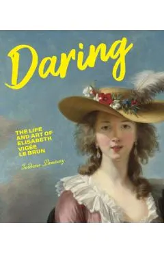 Daring: The Life and Art of Elisabeth Vigée Le Brun