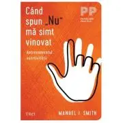 Cand spun „Nu” ma simt vinovat. Antrenamentul asertivitatii