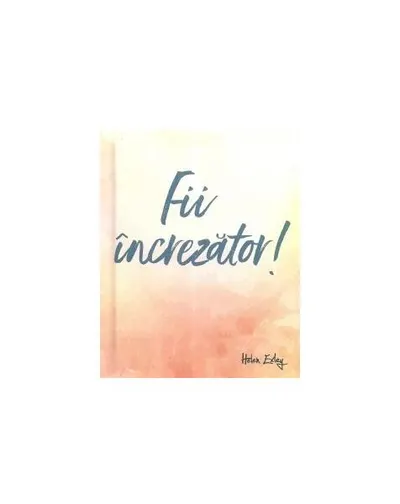 Fii încrezător! - Hardcover - ***