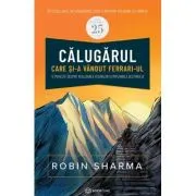 Calugarul care si-a vandut Ferrari-ul. O poveste despre realizarea visurilor si implinirea destinului