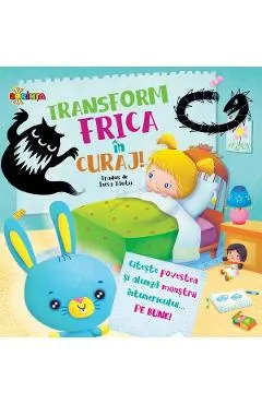 Transform frica in curaj!