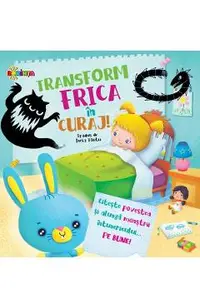 Transform frica in curaj!