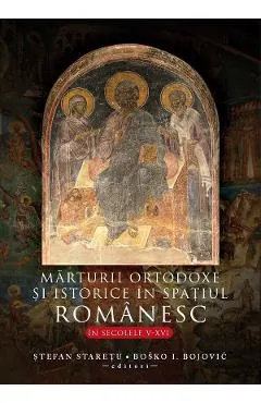 Marturii ortodoxe si istorice in spatiul romanesc in secolele V-XVI