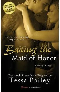 Baiting the Maid of Honor