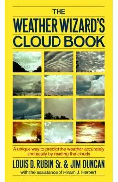 The Weather Wizard's Cloud Book: A Unique Way to Predict the Weather Accurately and Easily by Reading the Clouds