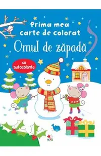 Prima mea carte de colorat. Omul de zapada (cu autocolante)