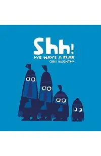 Shh! We Have a Plan